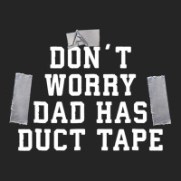 Don't Worry Dad Has Duct Tape Funny Saying Gift T Shirt Premium Hoodie | Teevron