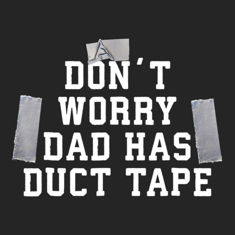 Don't Worry Dad Has Duct Tape Funny Saying Gift T Shirt Premium Hoodie by artisFamous | Teevron