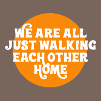 We Are All Just Walking Each Other Home Premium Hoodie | Teevron