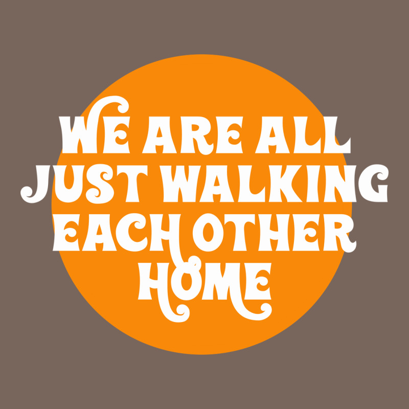 We Are All Just Walking Each Other Home Premium Hoodie by artisFamous | Teevron