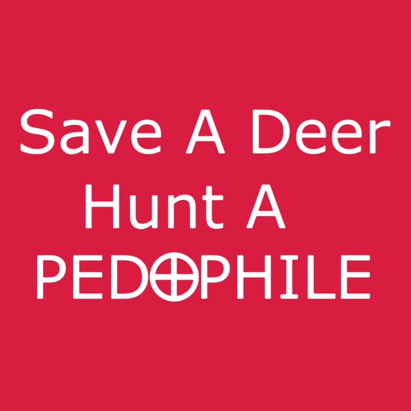 Save A Deer   Hunt A Pedophil Premium Hoodie by artisFamous | Teevron