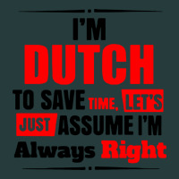I'm Dutch To Save Time Let's Just Assume I'm Alway Premium Hoodie | Teevron