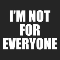 I'm Not For Everyone Funny Premium Hoodie | Teevron