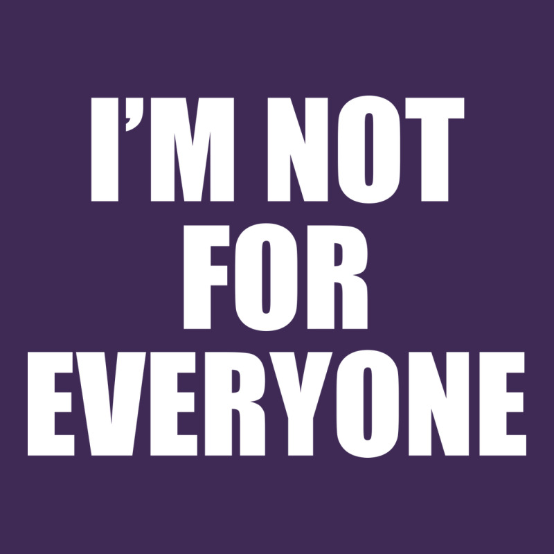 I'm Not For Everyone Funny Premium Hoodie by artisFamous | Teevron