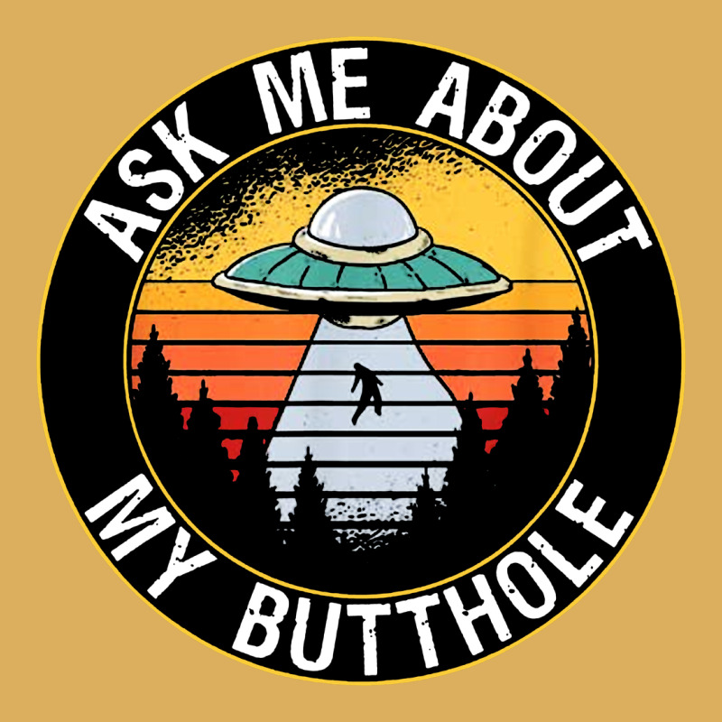 Ask Me About My Butthole Ufo Premium Hoodie by artisFamous | Teevron