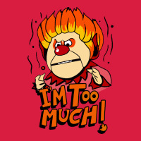 Heat Miser I'am Too Much Premium Hoodie | Teevron