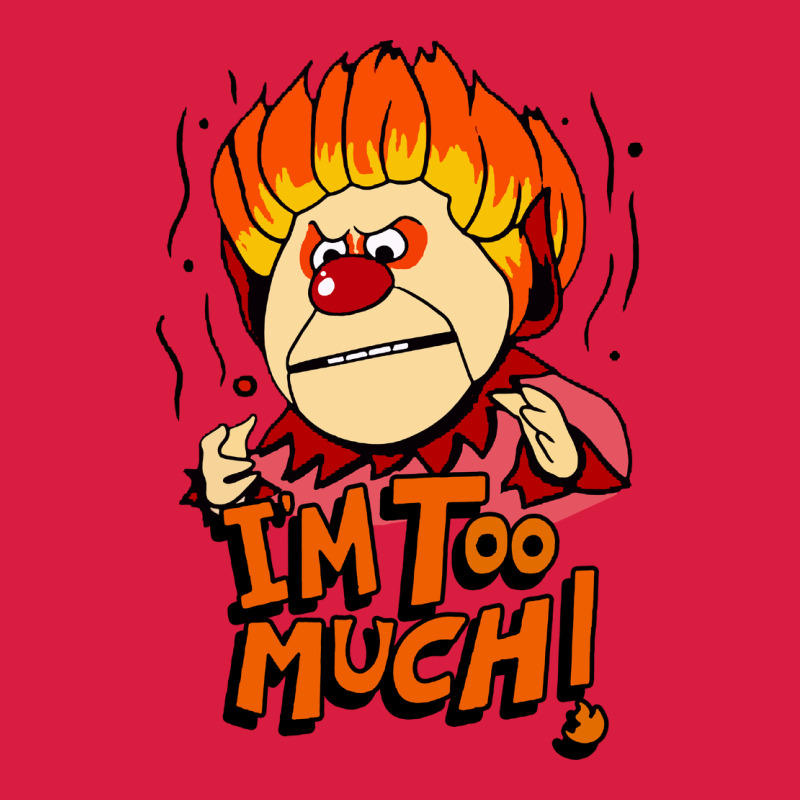 Heat Miser I'am Too Much Premium Hoodie by artisFamous | Teevron