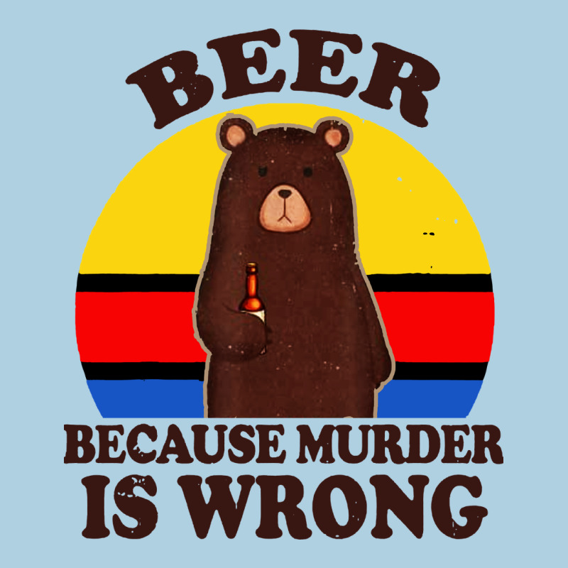 Funny Beer Because Murder Is Wrong For Drinking Men Lover Premium Hoodie by artisFamous | Teevron