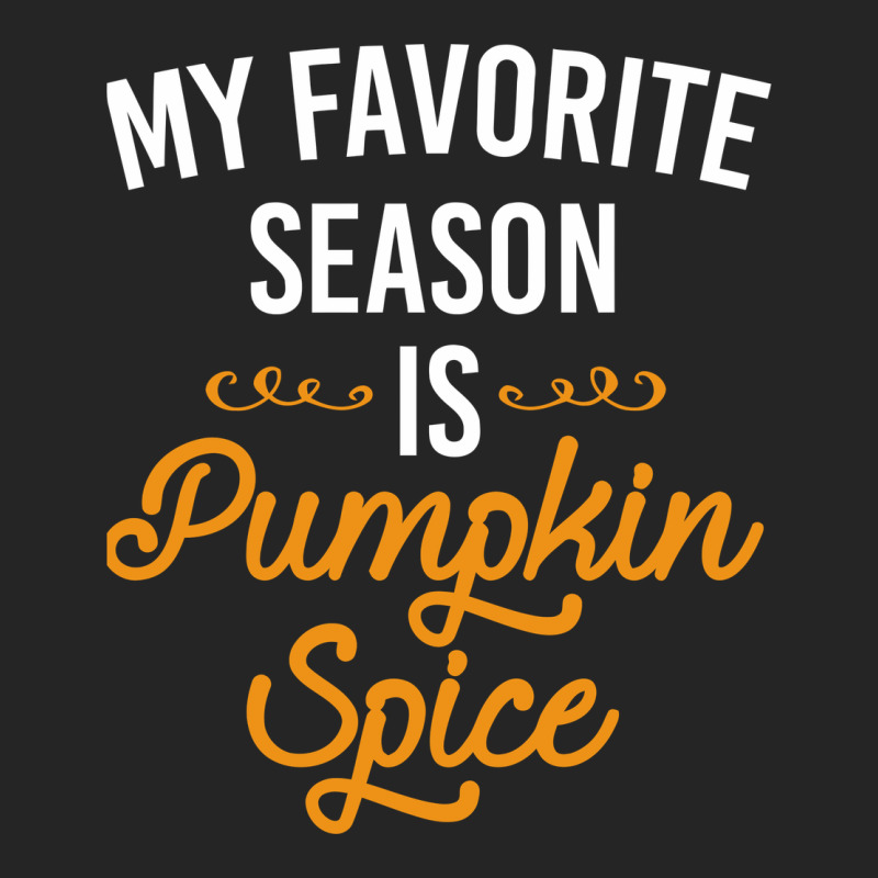 My Favorite Season Is Pumpkin Spice Premium Hoodie by artisFamous | Teevron