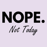 Nope Not Today Premium Hoodie | Teevron