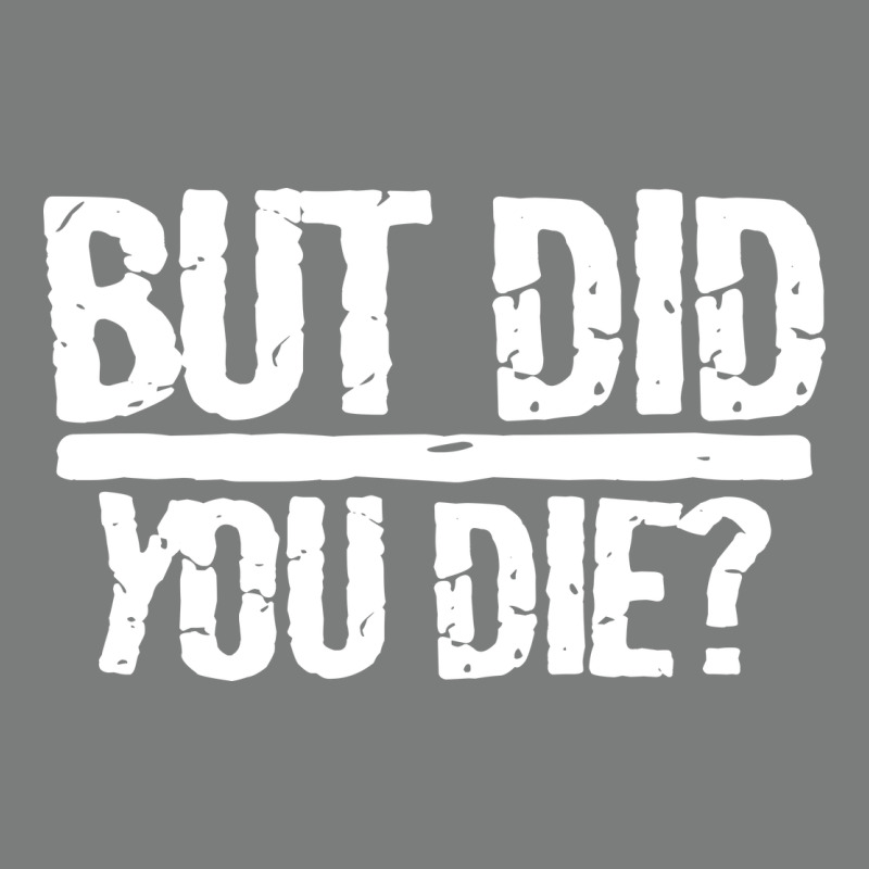 But Did You Die Premium Hoodie by artisFamous | Teevron
