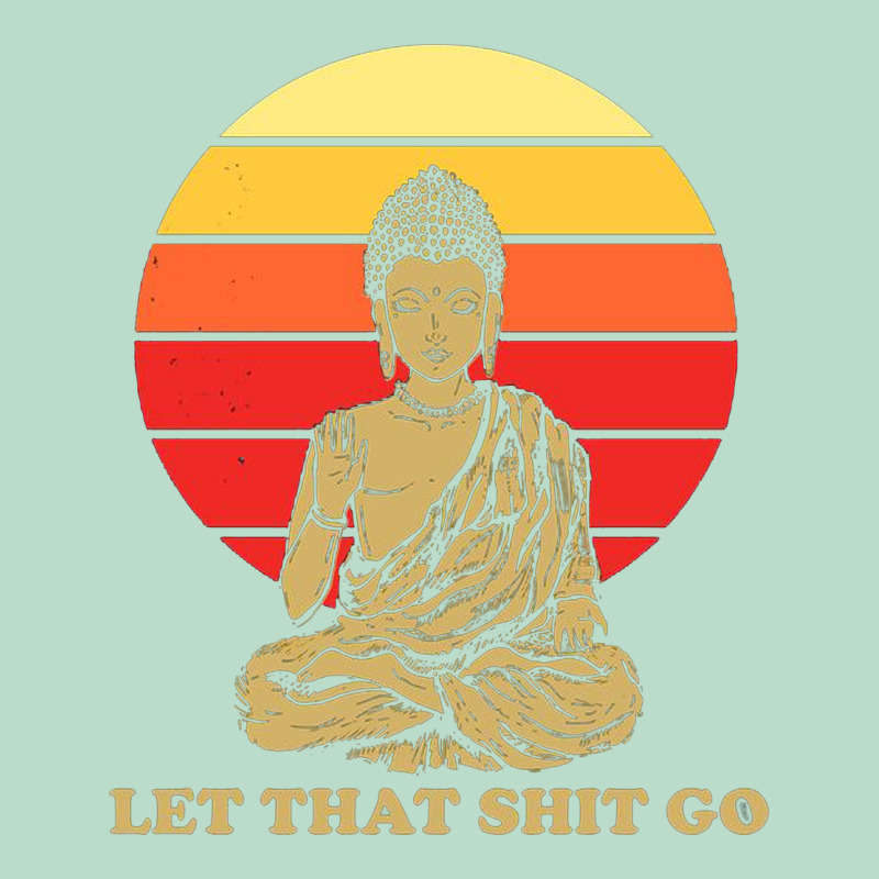 Let That Shit Go Buddha Premium Hoodie by artisFamous | Teevron