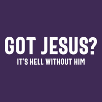 Got Jesus It's Hell Without Him - Christian Premium Hoodie | Teevron