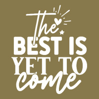 The Best Is Yet To Come Shirt Premium Hoodie | Teevron