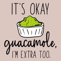 Its Okay Guacamole Im Extra Too Premium Hoodie | Teevron