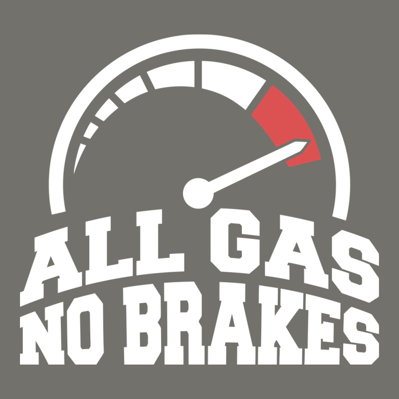 All Gas No Brakes Premium Hoodie by artisFamous | Teevron