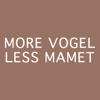 More Vogel Less Mamet Premium Hoodie | Teevron