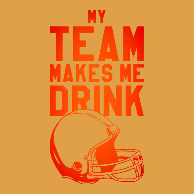 My Team Makes Me Drink Premium Hoodie by artisFamous | Teevron