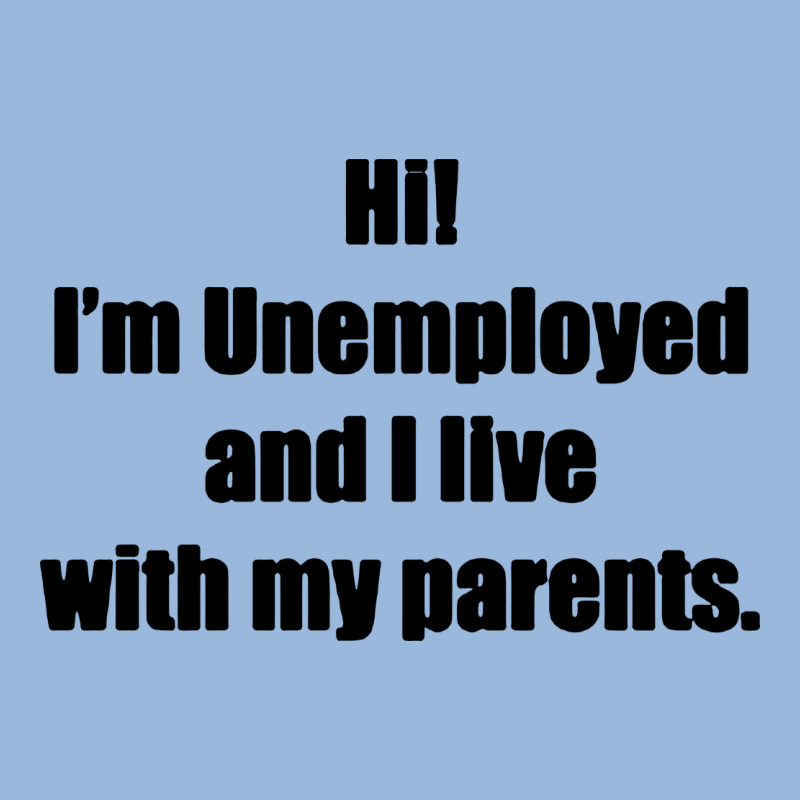 I'm Unemployed And I Live With My Parents Premium Hoodie by artisFamous | Teevron