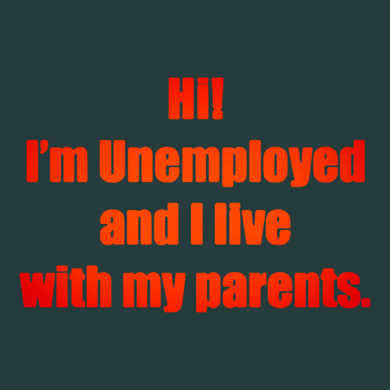 I'm Unemployed And I Live With My Parents Premium Hoodie by artisFamous | Teevron