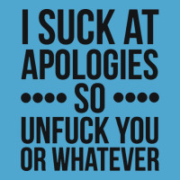 I Suck At Apologies So Unfuck You Or Whatever Swearing Black Premium Hoodie | Teevron
