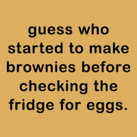 Guess Who Started To Make Brownies Premium Hoodie | Teevron