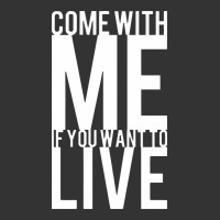 come with me if you want to live | Teevron
