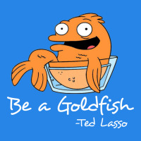Be A Goldfish Ted Losso Premium Hoodie | Teevron