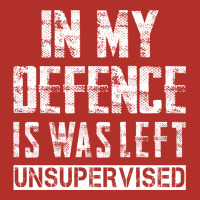 In My Defence I Was Left Unsupervised Premium Hoodie | Teevron
