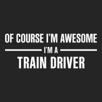 I'm Awesome I'm A Train Driver Premium Hoodie | Teevron