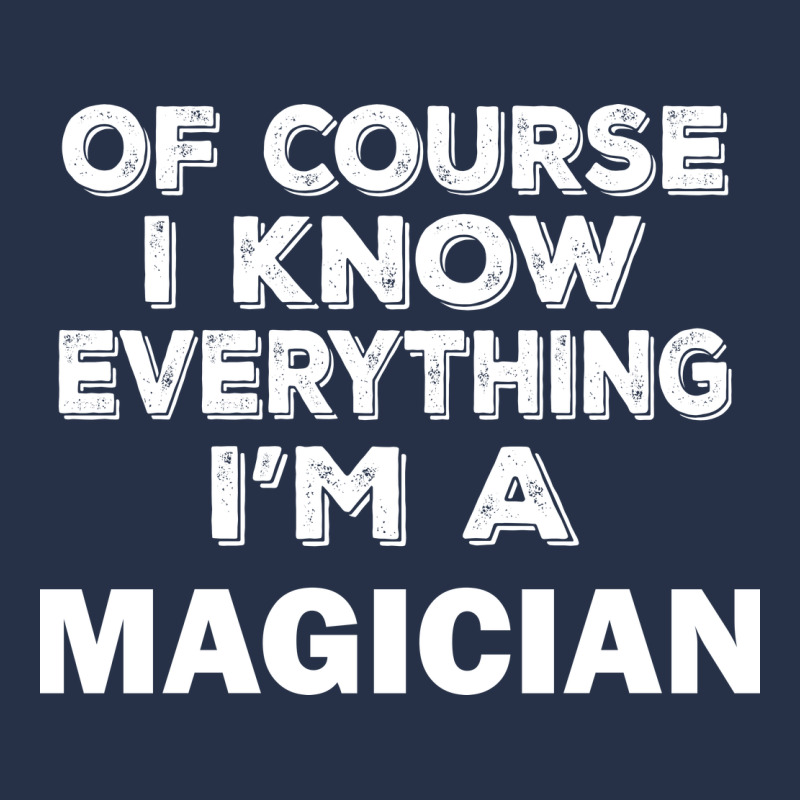 I Know Everything I'm A Magician Premium Hoodie by artisFamous | Teevron