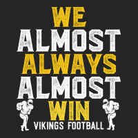 Vikings We Almost Always Almost Win   Funny Sports Premium Hoodie | Teevron