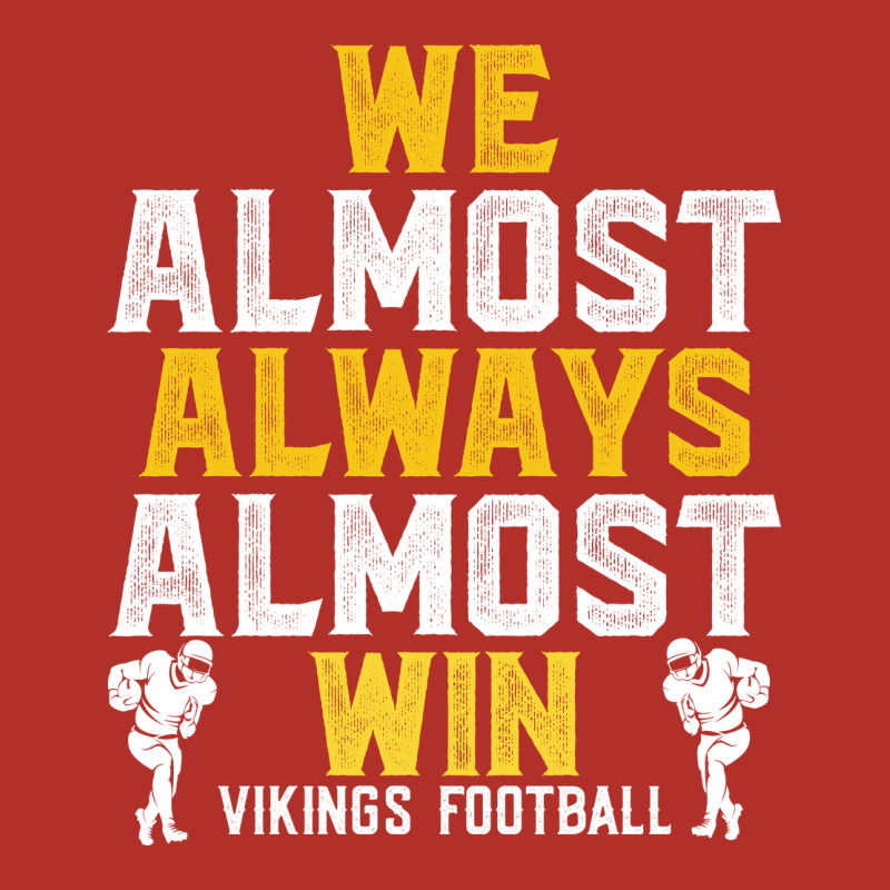 Vikings We Almost Always Almost Win   Funny Sports Premium Hoodie by artisFamous | Teevron