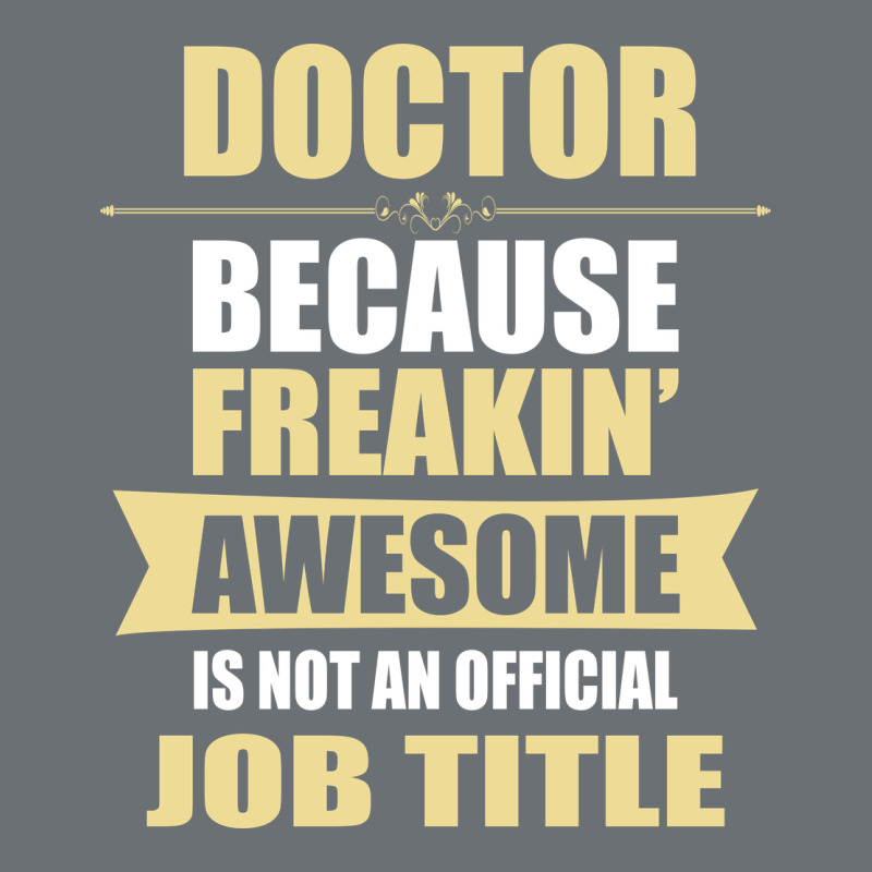 Doctor Because Freakin' Awesome Isn't A Job Title Premium Hoodie by artisFamous | Teevron