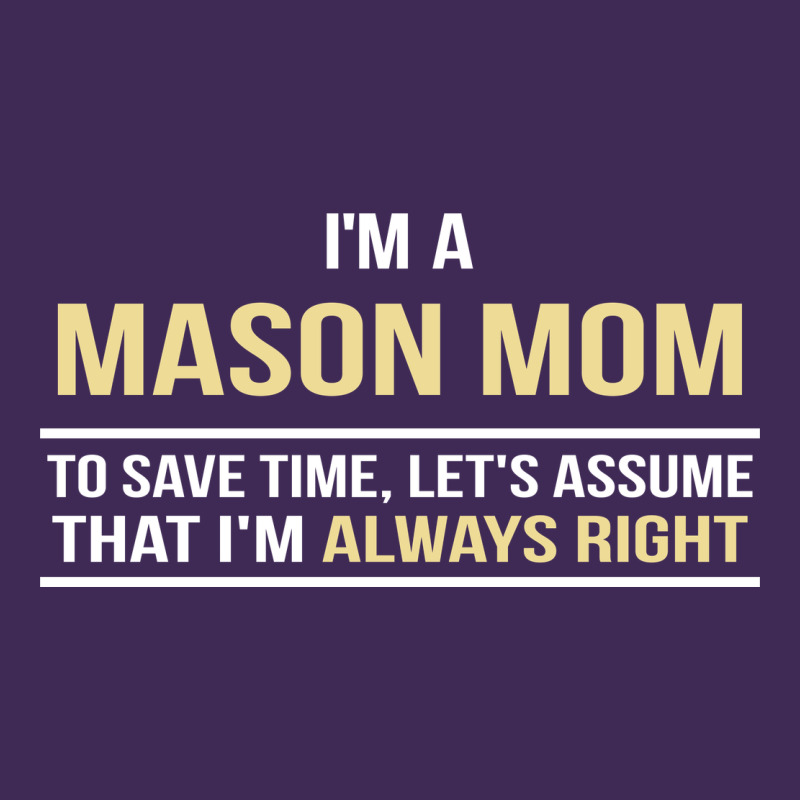 I'm A Mason Mom, I'm Always Right. Mother's Day Gift Premium Hoodie by artisFamous | Teevron