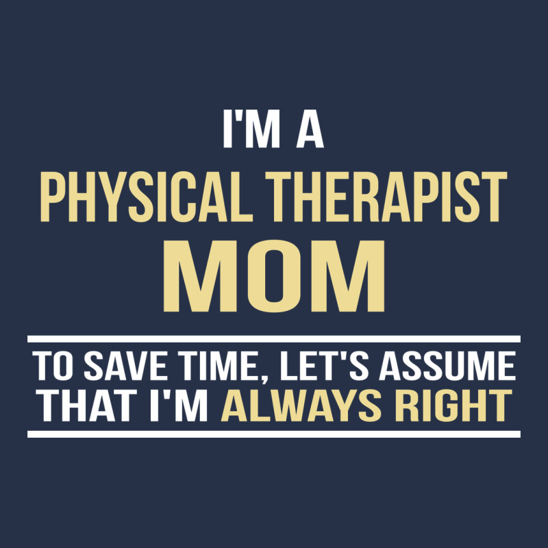 I'm A Physical Therapist Mom, I'm Always Right Premium Hoodie by artisFamous | Teevron