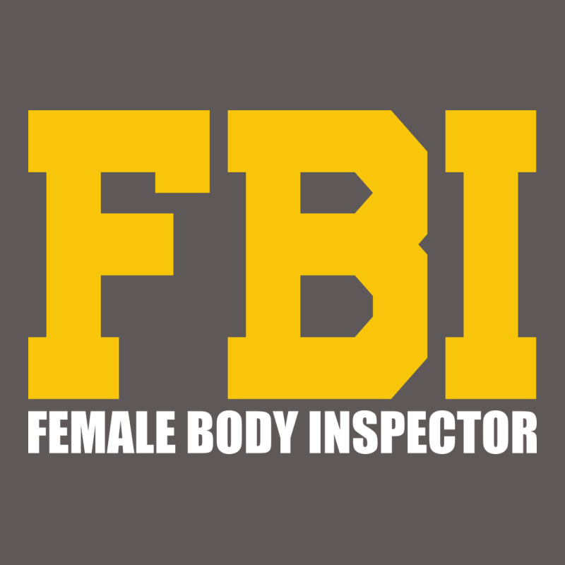 Fbi, Female Body Inspector Funny Premium Hoodie by DesigneFamous | Teevron