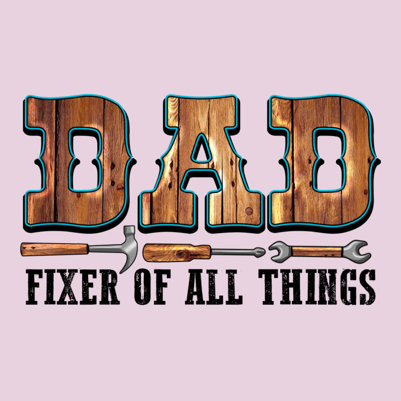 Dad Fixer Of All Things Ladies Tee by LillyAllenDesigns | Teevron