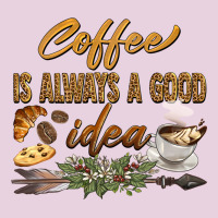 Coffee Is Always A Good Idea Classic Tee | Teevron