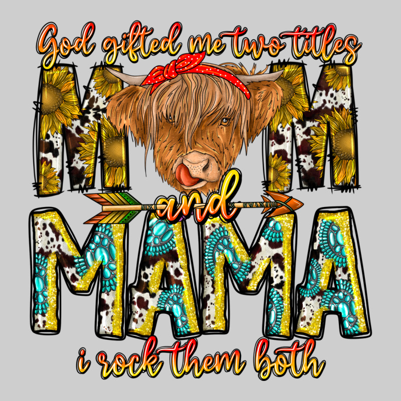 God Gifted Me Two Titles And Mama I Rock Them Both Premium Tee by CowhideDigitalArt | Teevron