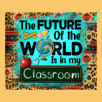 The Future Of The World Is In My Classroom Mousepad Vintage Hoodie | Teevron
