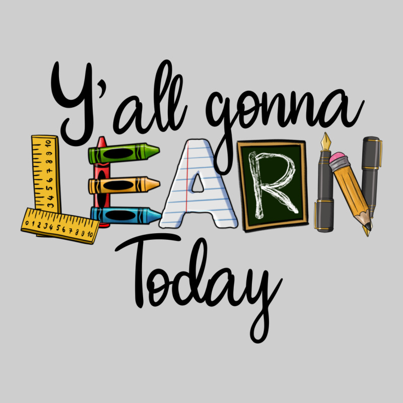 Y'all Gonna Learn Today Premium Tee by LillyAllenDesigns | Teevron