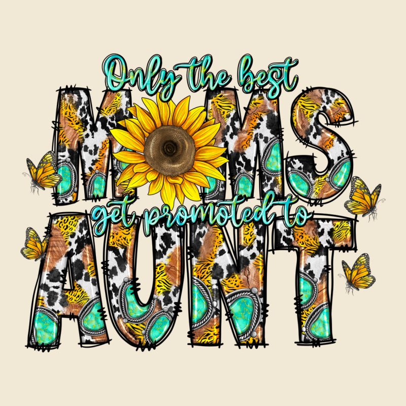 Only The Best Moms Get Promoted To Aunt Premium Tee by CowhideDigitalArt | Teevron