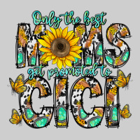 Only The Best Moms Get Promoted To Cici Premium Tee | Teevron