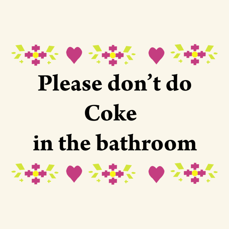 Please Don't Do Coke In The Bathroom Premium Hoodie by linhVisuals | Teevron