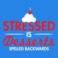 Stressed Is Desserts Spelled Backwards Premium Hoodie | Teevron