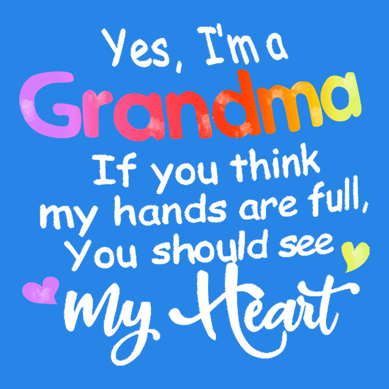 Grandma T  Shirt Yes I'm Grandma If You Think My Hands Are Full T  Shi Premium Hoodie by linhVisuals | Teevron