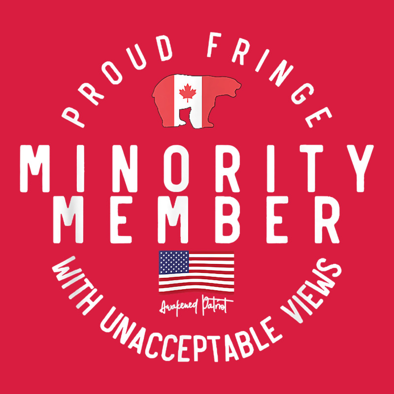 Proud Member Of Small Fringe Minority With Unacceptable View T Shirt Premium Hoodie by linhVisuals | Teevron