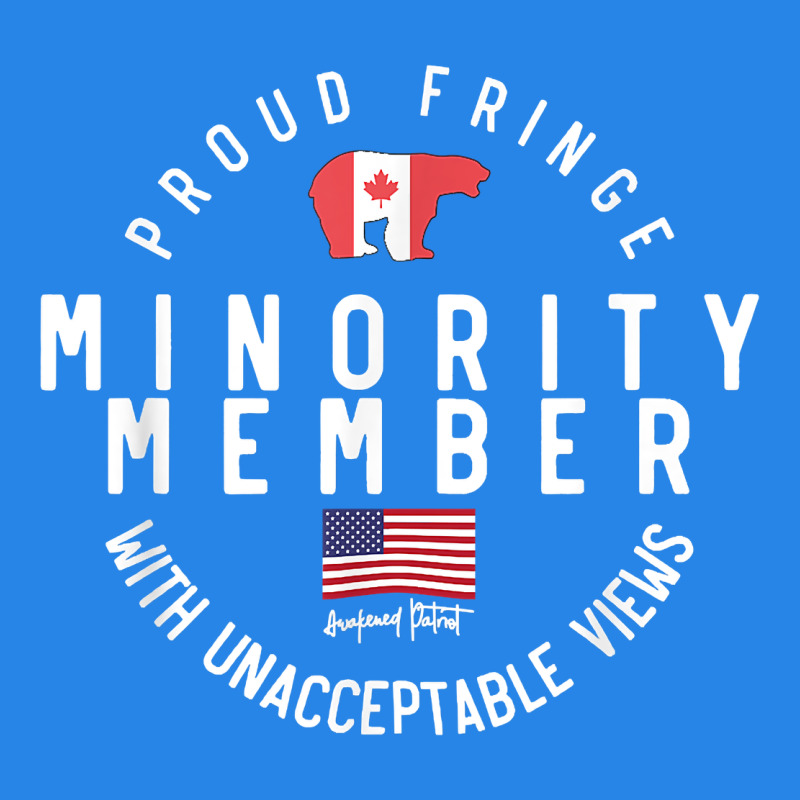 Proud Member Of Small Fringe Minority With Unacceptable View T Shirt Premium Hoodie by linhVisuals | Teevron