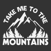take me to the mountains nature lover | Teevron